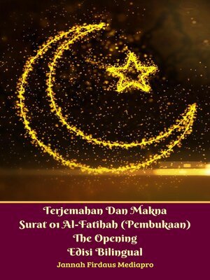 cover image of Terjemahan Dan Makna Surat 01 Al-Fatihah (Pembukaan) the Opening Edisi Bilingual